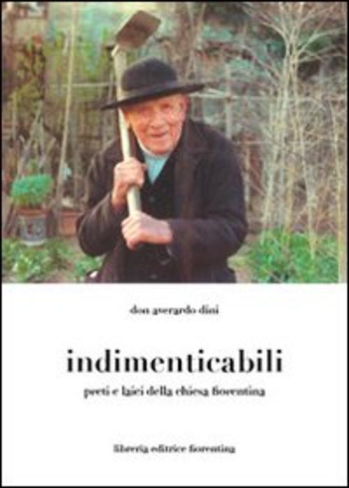 Indimenticabili: Preti E Laici Della Chiesa Fiorentina Averardo Dini Libreria