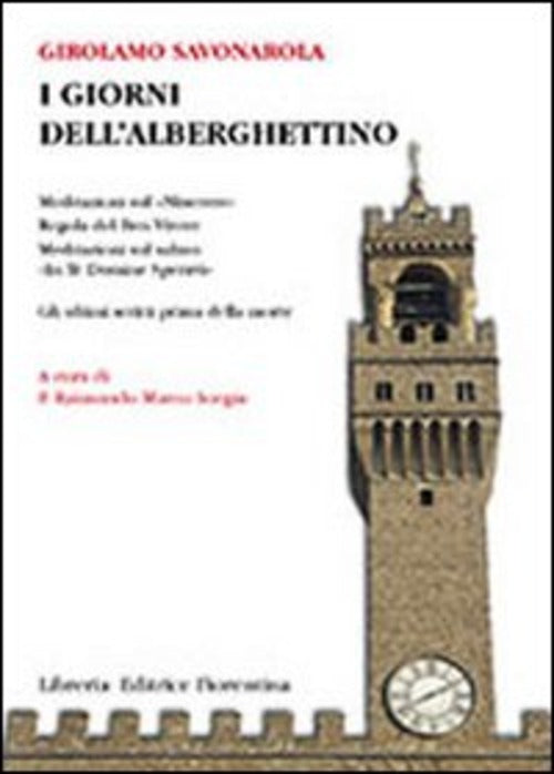 I Giorni Dell'alberghettino Girolamo Savonarola Libreria Editrice Fiorentina 2