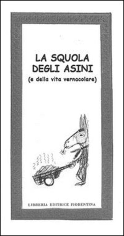 La Squola Degli Asini (E Della Vita Vernacolare) Giampietro Degli Innocenti Li