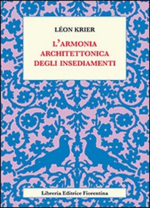 L' Armonia Architettonica Degli Insediamenti Leon Krier Libreria Editrice Fior