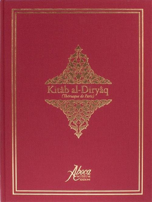 Kitâb Al-Diryâq - Teriaca Di Parigi - Commentario In Lingua Italiana-Spagnola-