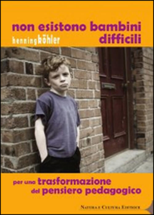 Non Esistono Bambini Difficili. Per Una Trasformazione Del Pensiero Pedagogico