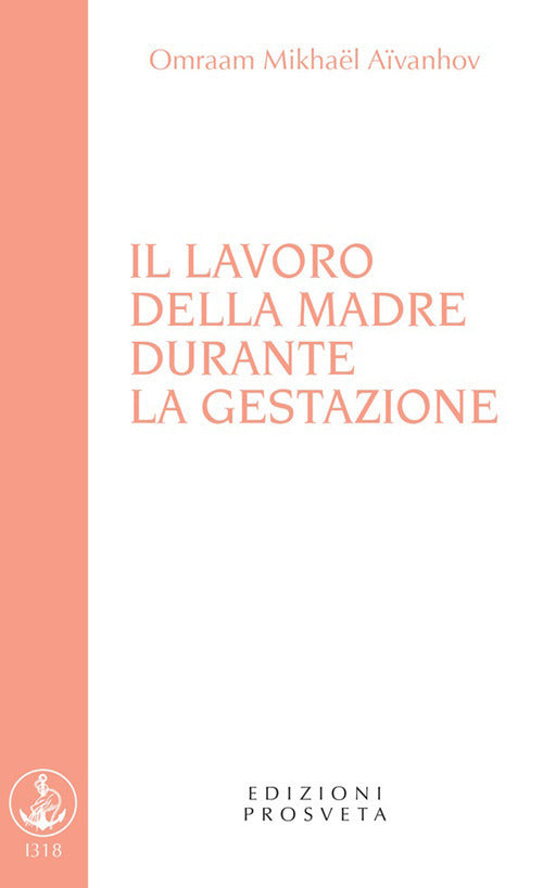 Il Lavoro Della Madre Durante La Gestazione Omraam Mikhaël Aïvanhov Prosveta 2