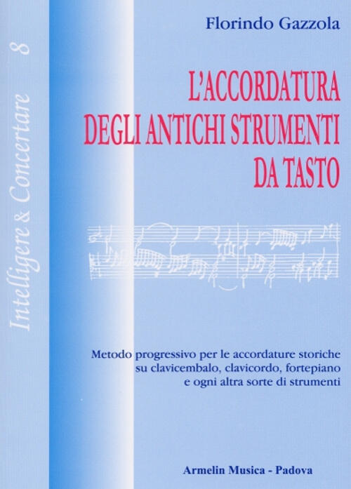 L'accordatura Degli Antichi Strumenti Da Tasto. Metodo Progressivo Per Le Acco