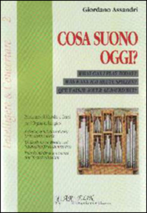 Cosa Suono Oggi. Prontuario Di Melodie E Temi Per L'organista Liturgico Giorda