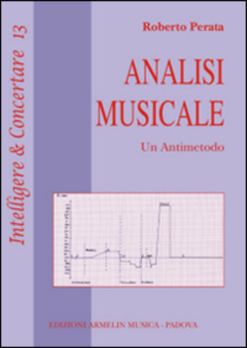 Analisi Musicale. Un Antimetodo Roberto Perata Armelin Musica 2011