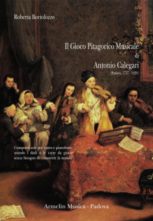 Il Gioco Pitagorico Musicale Di Antonio Calegari (1858-1828). Comporre Arie Pe
