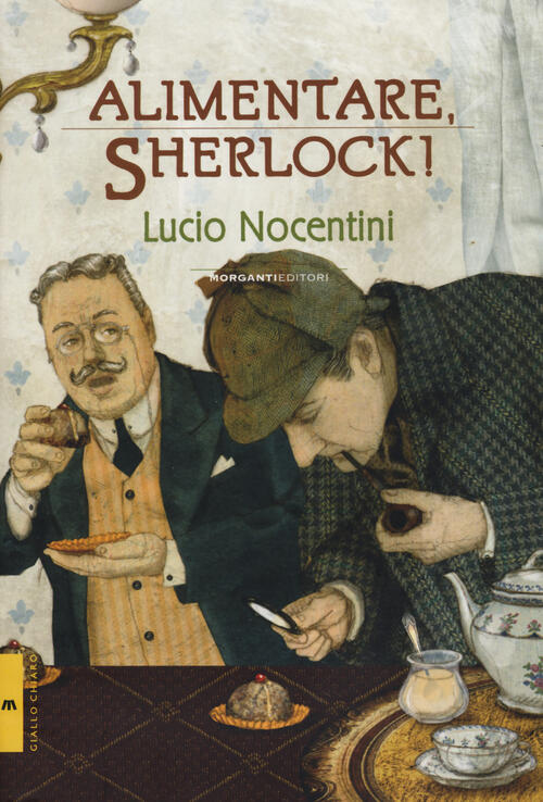 Alimentare, Sherlock! Lucio Nocentini Morganti Editori 2010