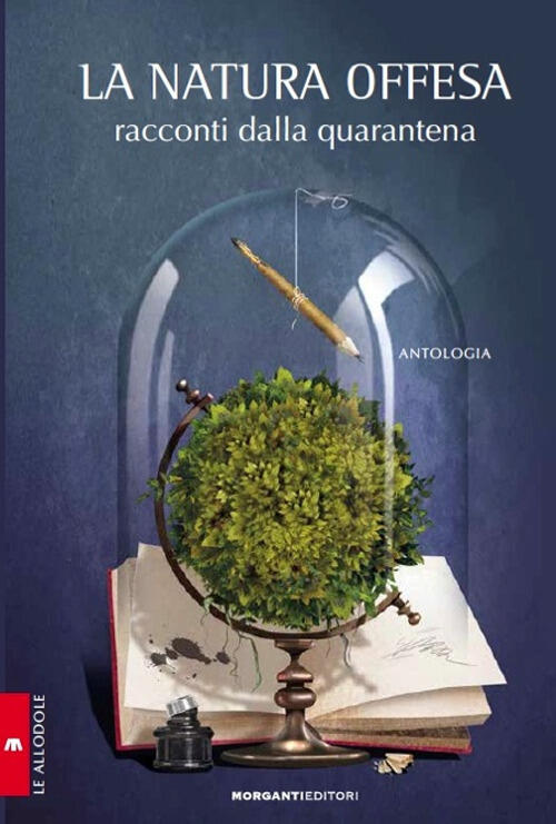 La Natura Offesa. Racconti Dalla Quarantena Piero Schirinzi Morganti Editori 2