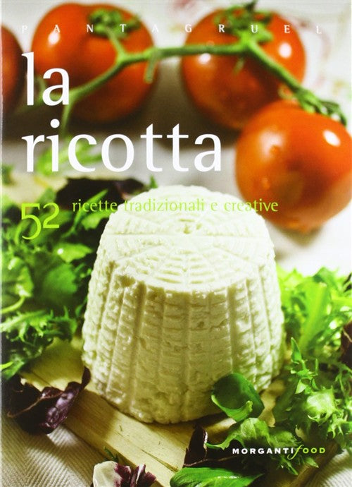 La Ricotta. 52 Ricette Tradizionali E Creative Valentina Cipriani Morganti Edi