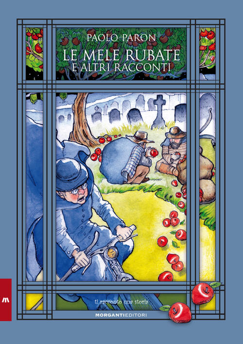 Le Mele Rubate E Altri Racconti Paolo Paron, Maria Distefano Morganti Editori