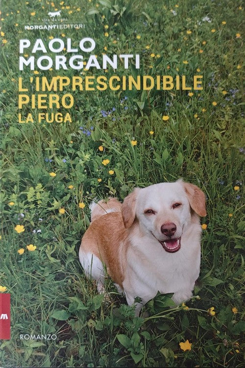 L'imprescindibile Piero. La Fuga Paolo Morganti Morganti Editori 2016