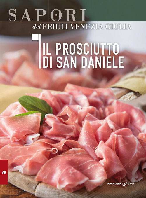 Il Prosciutto Di San Daniele Giulia Nekorkina Morganti Editori 2017