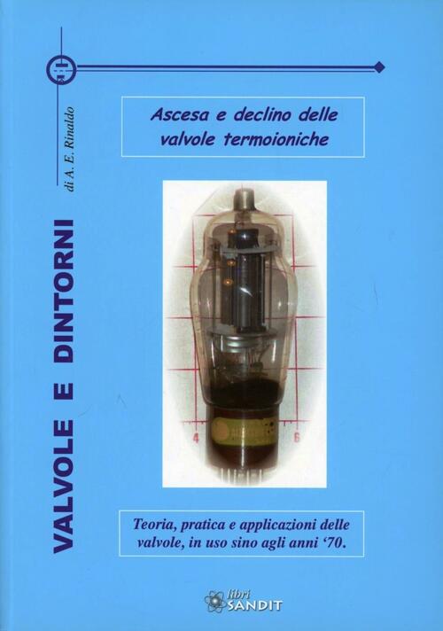 Valvole E Dintorni. Ascesa E Declino Delle Valvole Termoioniche Sandit Libri 2