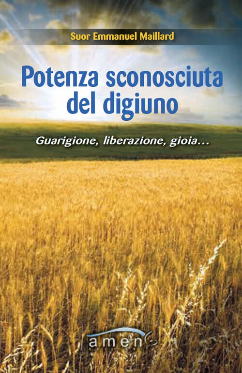 Potenza Sconosciuta Del Digiuno. Guarigione, Liberazione, Gioia.... Emmanuel M