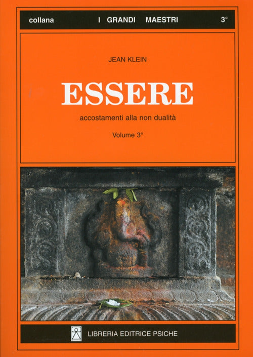 Essere. Vol. 3: Accostamenti Alla Non Dualita. Jean Klein Psiche 2012