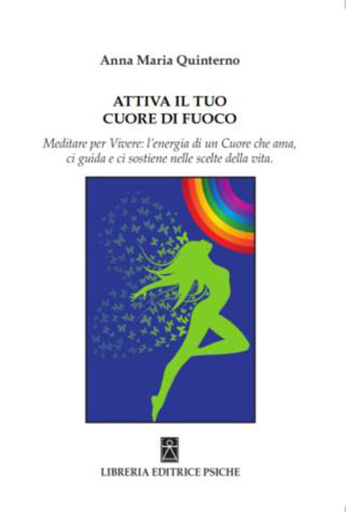 Attiva Il Tuo Cuore Di Fuoco. Meditare Per Vivere: L'energia Di Un Cuore Che A