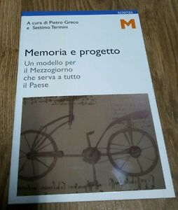 Memoria E Progetto. Un Modello Per Il Mezzogiorno Che Serva A Tutto Il Paese P