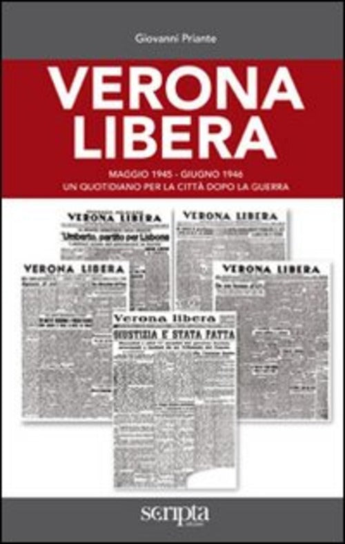 Verona Libera. Maggio 1945-Giugno 1946 Un Quotidiano Per La Citta Dopo La Guer