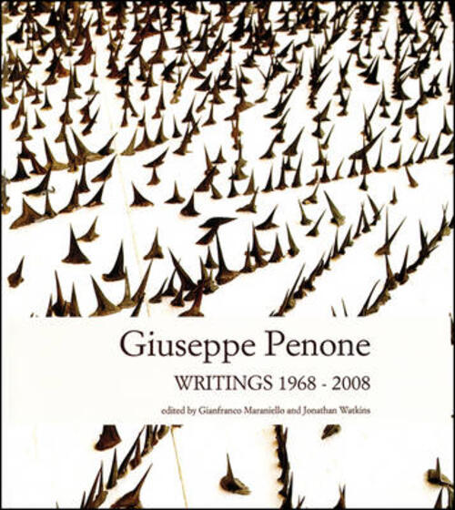 Giuseppe Penone. Writings (1968-2008) Giuseppe Maraniello Mambo 2009