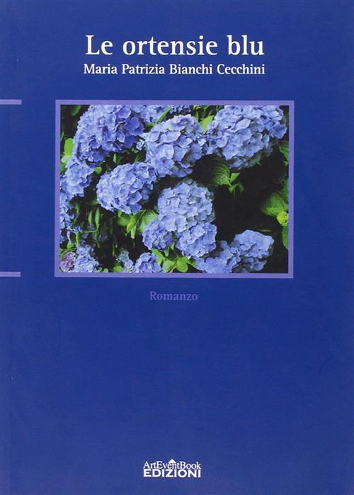 Le Ortensie Blu M. Patrizia Bianchi Cecchini Arteventbook 2011