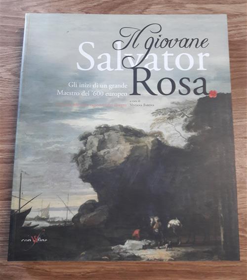 Il Giovane Salvator Rosa. Gli Inizi Di Un Grande Maestro Del Seicento Europeo