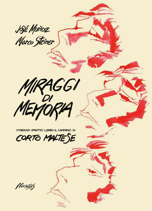 Miraggi Di Memoria. Itinerari Ipnotici Lungo Il Cammino Di Corto Maltese Marco