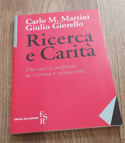 Ricerca E Carita. Due Voci A Confronto Su Scienza E Solidarieta