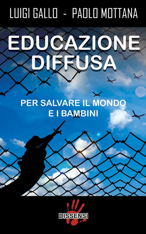 Educazione Diffusa. Per Salvare Il Mondo E I Bambini Luigi Gallo, Paolo Mottan