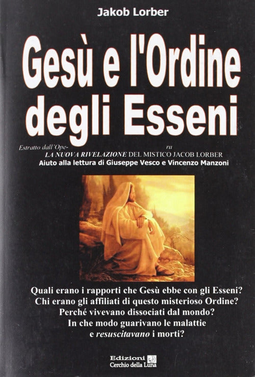 Gesu E L'ordine Degli Esseni Jakob Lorber Cerchio Della Luna 2012