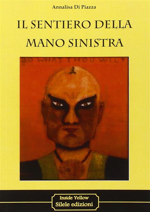 Il Sentiero Della Mano Sinistra Annalisa Di Piazza Silele 2014
