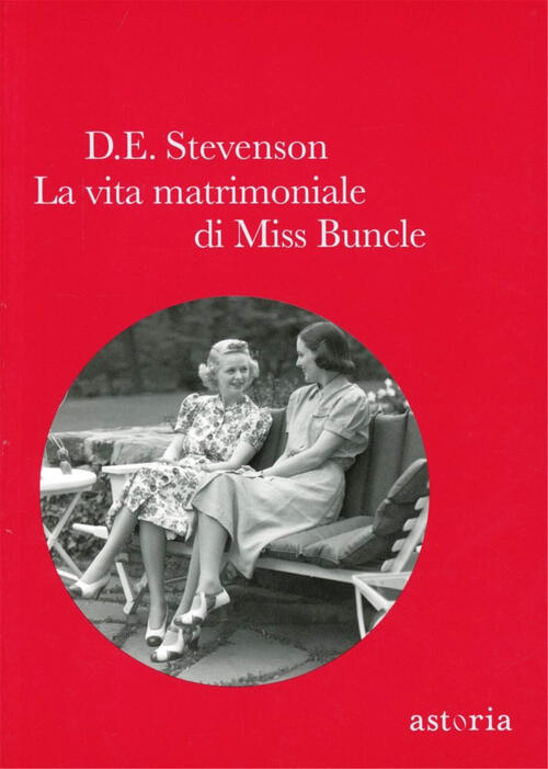 La Vita Matrimoniale Di Miss Buncle Dorothy E. Stevenson Astoria 2012