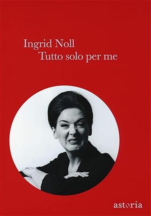 Tutto Solo Per Me Ingrid Noll Astoria 2014