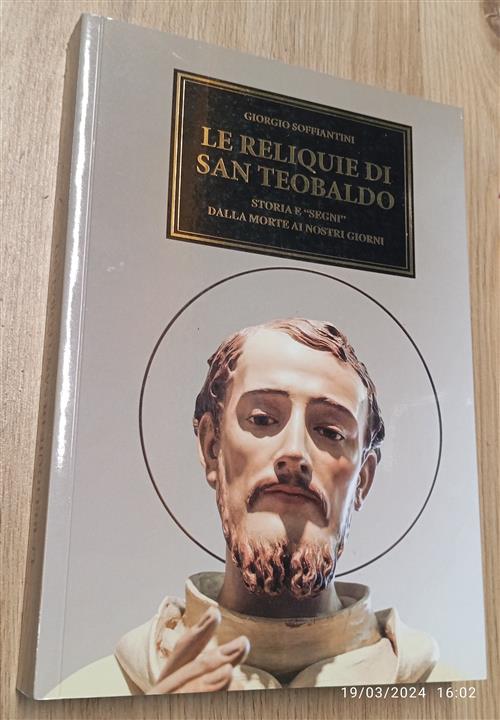 Le Reliquie Di San Teobaldo. Storia E Segni Dalla Morte Ai Nostri Giorni