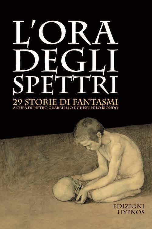 L' Ora Degli Spettri. 29 Storie Di Fantasmi Pietro Guarriello, Giuseppe Lo Bio