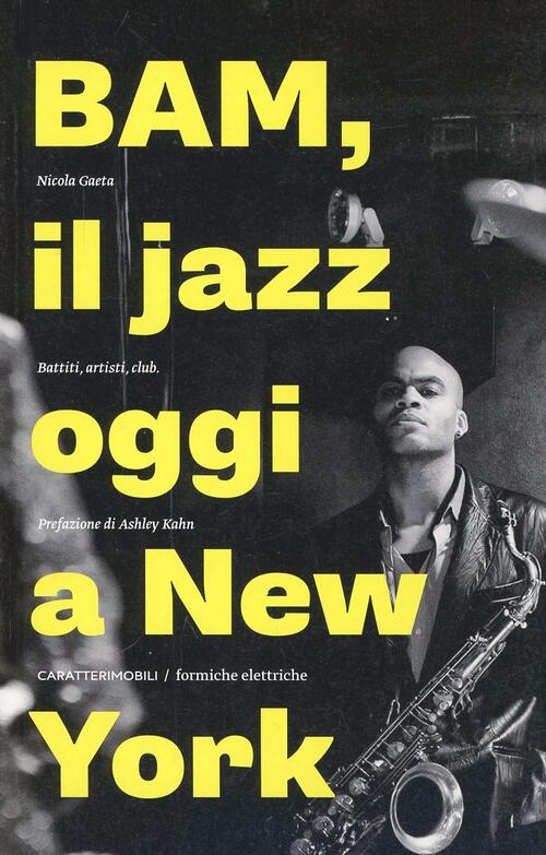 Bam! Il Jazz Oggi A New York. Battiti, Artisti, Club Nicola Gaeta Caratterimob