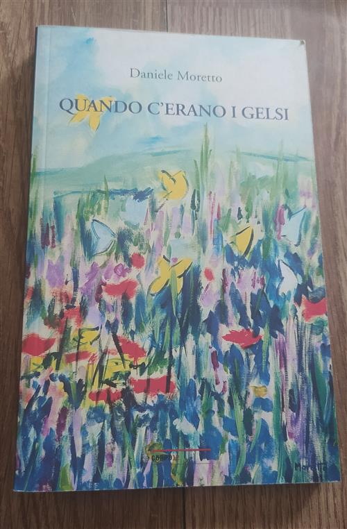 Quando C'erano I Gelsi Daniele Moretto Terra Ferma Edizioni 2011