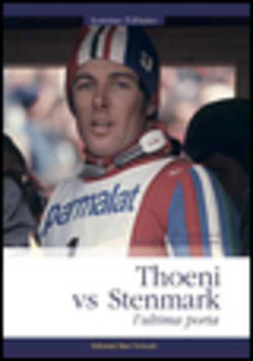 Thoeni Vs Stenmark, L'ultima Porta Lorenzo Fabiano Edizioni Mare Verticale 201