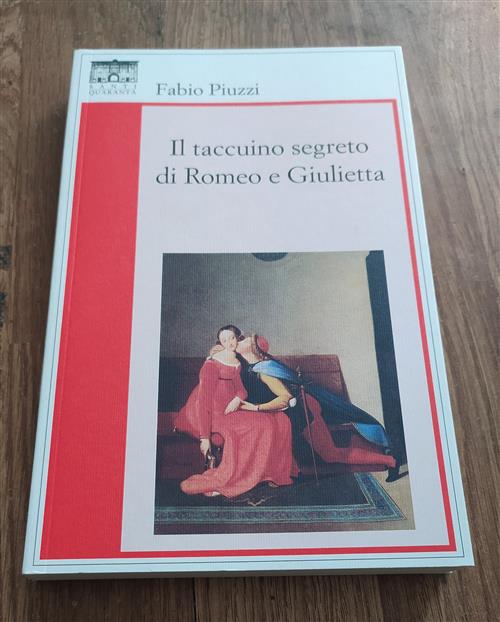 Il Taccuino Segreto Di Romeo E Giulietta Fabio Piuzzi Santi Quaranta 2016