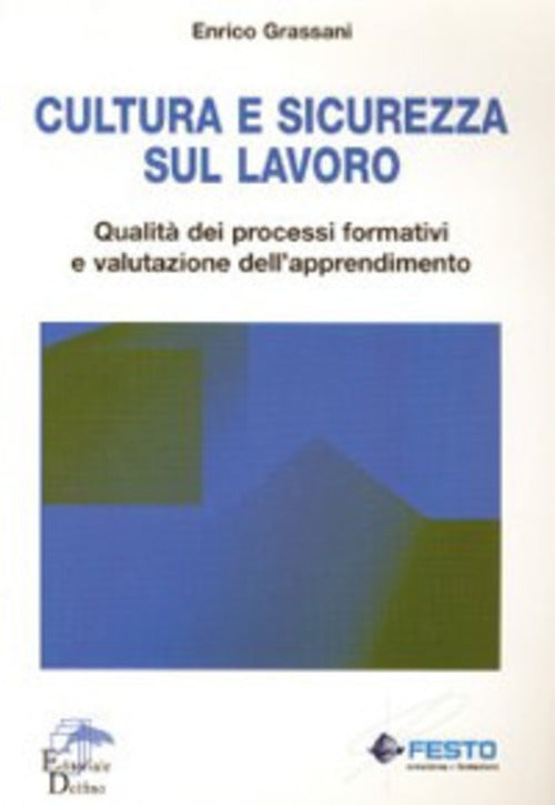 Cultura E Sicurezza Sul Lavoro. Qualita Dei Processi Formativi E Valutazione D