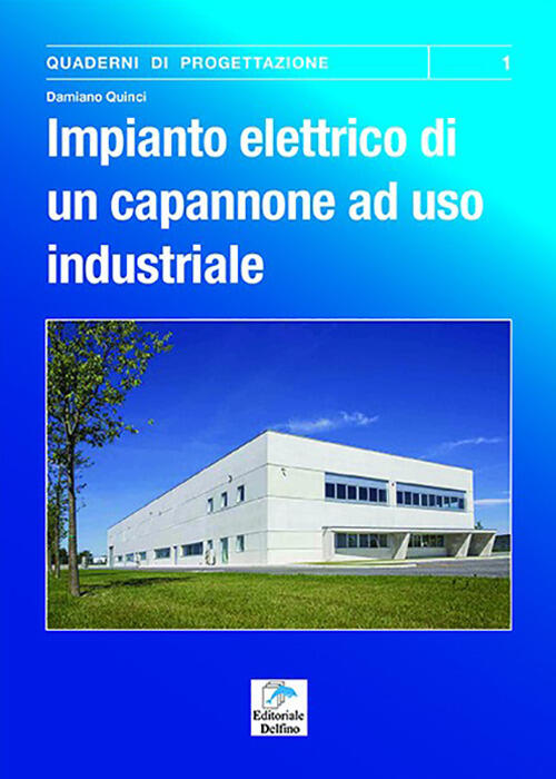 Impianto Elettrico Di Un Capannone Ad Uso Industriale Damiano Quinci Editorial