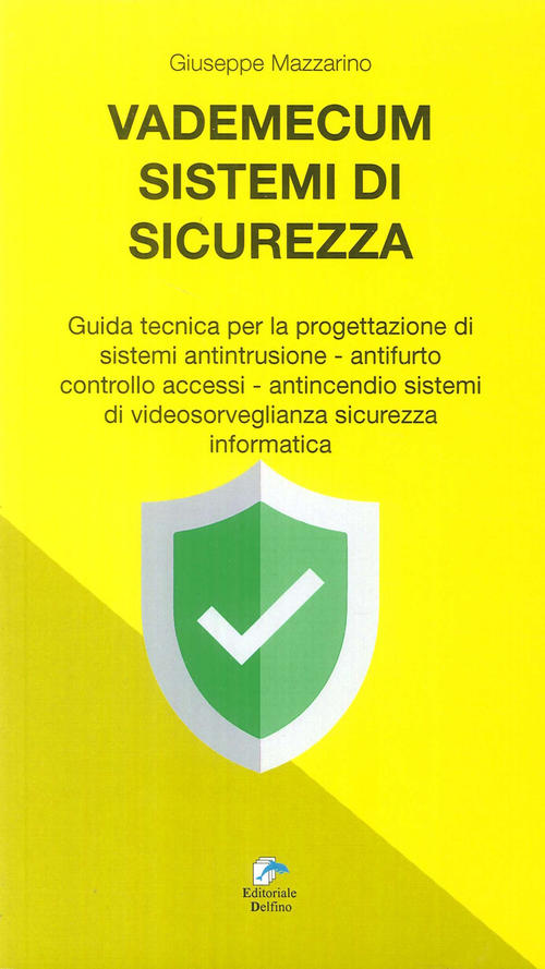 Vademecum Sistemi Di Sicurezza. Guida Tecnica Per La Progettazione Di Sistemi