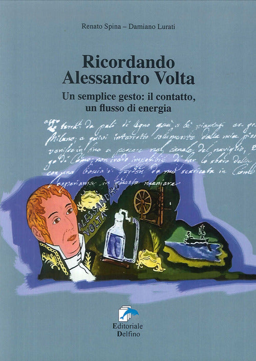 Ricordando Alessandro Volta. Un Semplice Gesto: Il Contatto, Un Flusso Di Ener