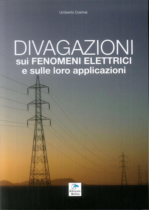 Divagazioni Sui Fenomeni Elettrici E Sulle Loro Applicazioni Umberto Cosmai Ed
