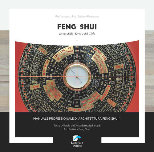 Feng Shui. La Via Della Terra E Del Cielo. Vol. 1 Stefano Parancola Editoriale