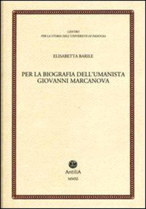 Per La Biografia Dell'umanista Giovanni Marcanova Elisabetta Barile Antilia 20