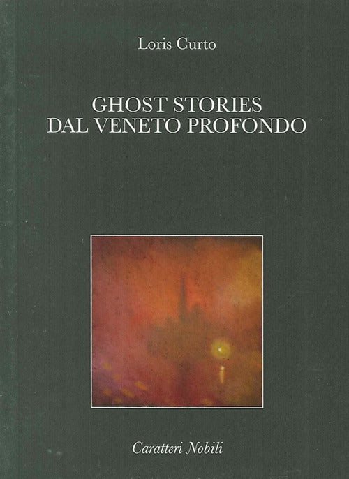 Ghost Stories Dal Veneto Profondo Loris Curto Antilia 2016