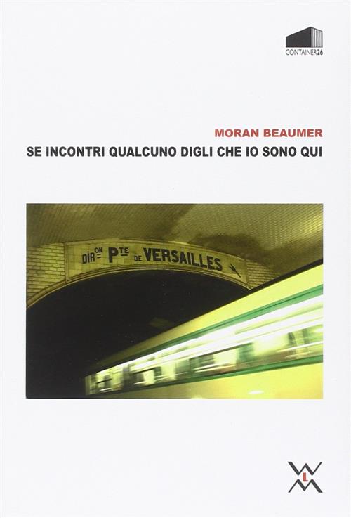 Se Incontri Qualcuno Digli Che Io Sono Qui Moran Beaumer Wlm 2013