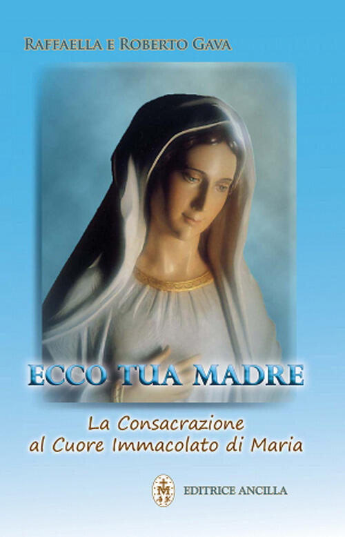 Ecco Tua Madre. Consacrazione Al Cuore Immacolato Di Maria Raffaella Brevi Edi