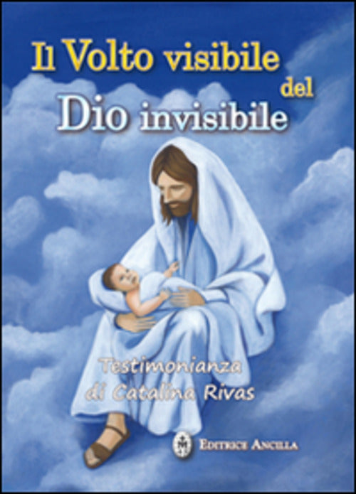 Il Volto Visibile Del Dio Invisibile. Testimonianza Di Catalina Rivas Catalina